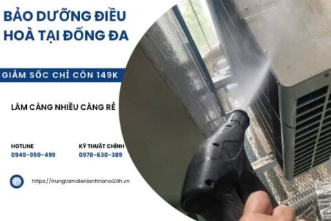 Bảo Dưỡng Điều Hòa Quận Đống Đa, Uy Tín, Trọn Gói Chỉ 149.000Đ