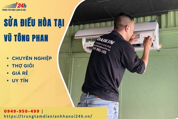 sửa điều hòa tại Vũ Tông Phan uy tín sửa điều hòa tại Vũ Tông Phan uy tín