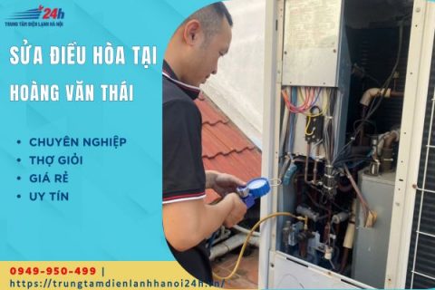 Sửa điều hoà tại Hoàng Văn Thái – Có thợ tới tận nơi, kiểm tra báo giá trước