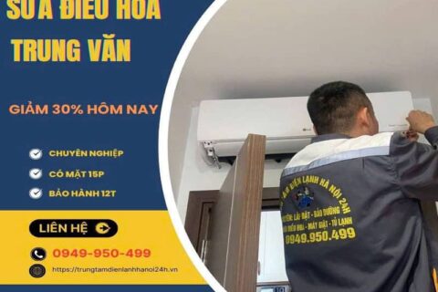 Sửa Điều Hòa Tại Trung Văn – Thợ Giỏi, Tiết Kiệm 30% Có VAT