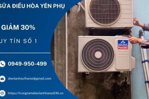 Sửa điều hòa tại Yên Phụ – 15P có ngay, dứt điểm, không tái lỗi!