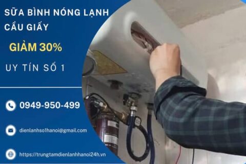 [Giảm 30%] Sửa bình nóng lạnh tại Cầu Giấy, nhanh chóng, thợ giỏi