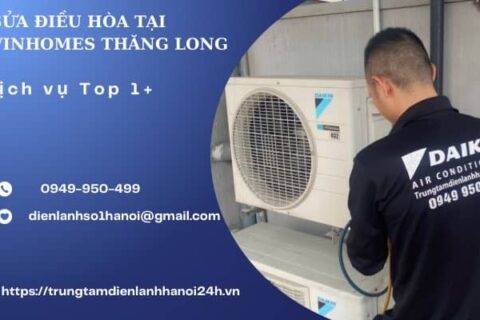 Sửa Điều Hòa Tại Vinhomes Thăng Long, thợ giỏi, giá rẻ giảm sốc 30%