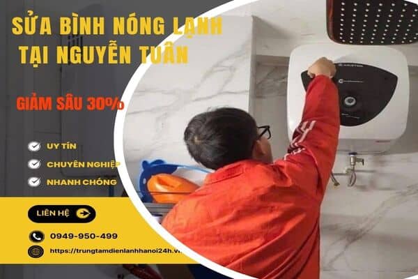 Dịch vụ sửa bình nóng lạnh tại Nguyễn Tuân, khắc phục nhanh các lỗi thường gặp