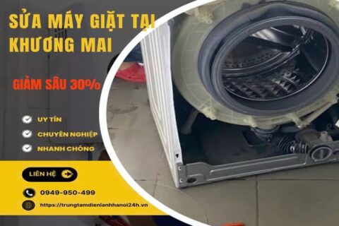 Sửa máy giặt tại Khương Mai uy tín giá rẻ và nhanh chóng 15P