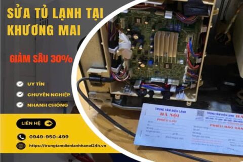 Sửa tủ lạnh tại Khương Mai, uy tín, chuyên nghiệp có mặt 15P