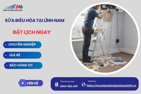 Sửa điều hoà tại Lĩnh Nam, Có mặt sau 15 phút, bảo hành 12 tháng