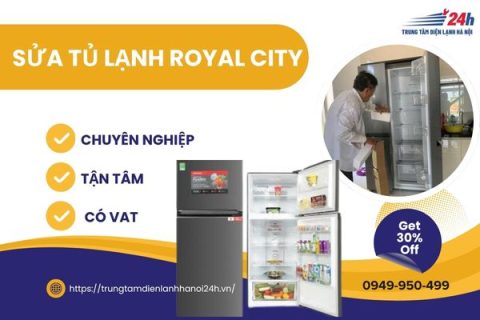 Sửa tủ lạnh tại Royal City giá tốt, thợ giỏi có mặt 24/7 nhanh chóng sau 15 Phút