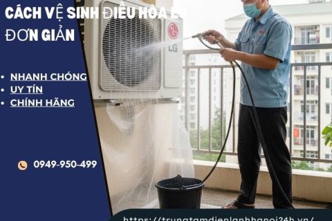 Cách vệ sinh điều hoà LG đúng kỹ thuật tại nhà (Hướng dẫn chi tiết A–Z)