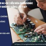 Sửa bo mạch điều hòa Panasonic: dấu hiệu, mã lỗi Inverter, chi phí và khi nào nên gọi thợ